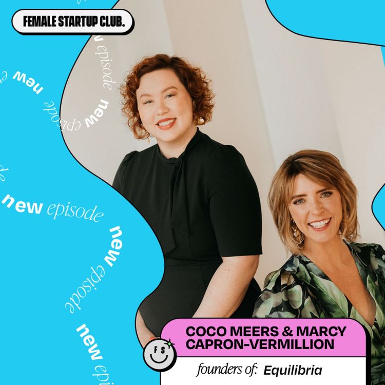 cover art for Vaginas, CBD & acquisitions with Coco Meers & Marcy Capron-Vermillion, Co-Founders of Equilibria