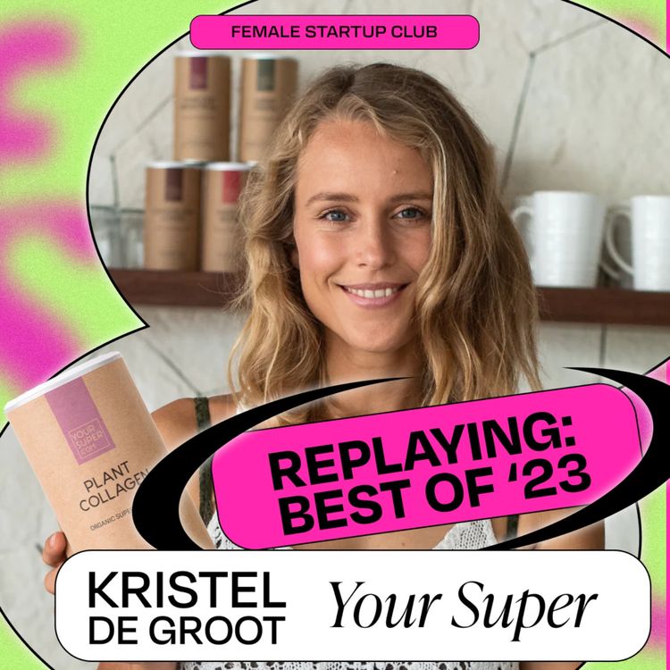 cover art for Tapping into wellness for $70M ARR a year with Your Super co-founder Kristel de Groot 