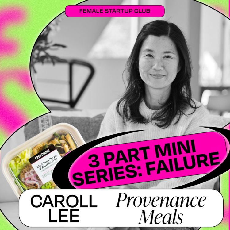 cover art for Lessons in Failure: “You make mistakes and you pick yourself back up!” with Provenance Meals founder Caroll Lee (Part 1)