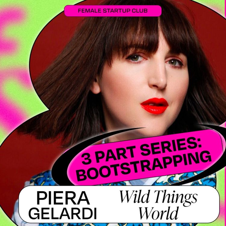 cover art for Self-Made: Refinery 29 Co-Founder Piera Gelardi on Building Bootstrapped Startup Wild Things World (Part 1)