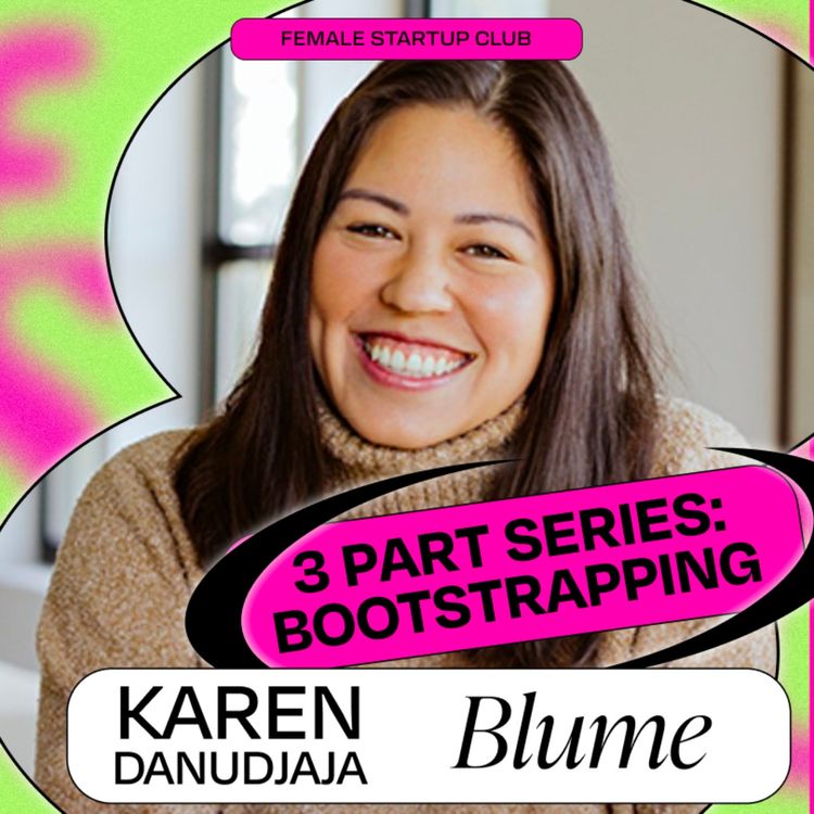 cover art for Self-Made: How to Bootstrap a Brand to $10M in Sales, with Blume’s Founder Karen Danudjaja (part 1)