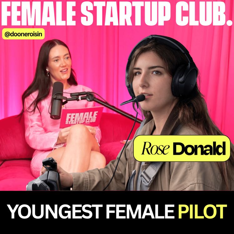 cover art for Youngest Female Pilot to Fly Solo Around Australia at 17: $82K Raised, a World Record & the hidden anxiety with success - Rose Donald