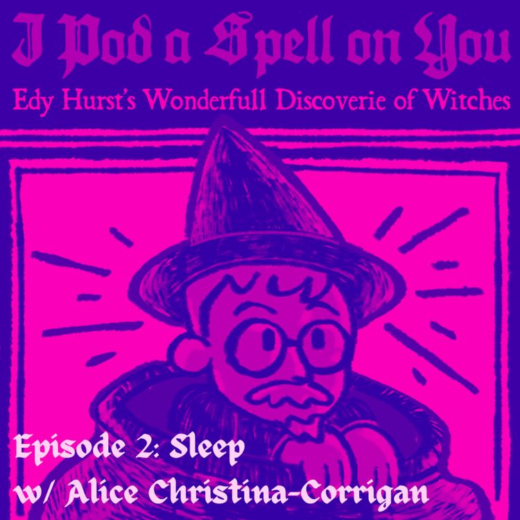 cover art for Episode 2: Sleep w/ Alice Christina-Corrigan