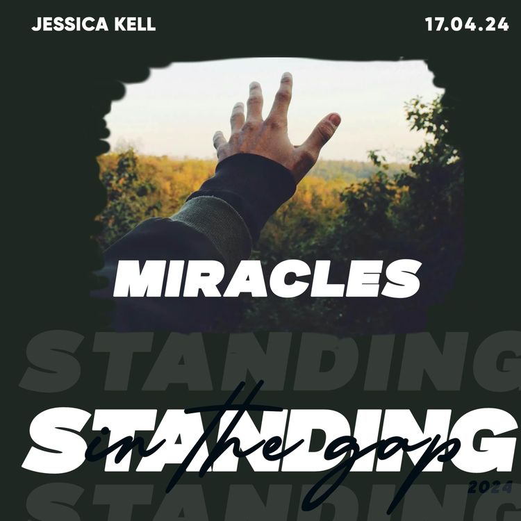 cover art for Miracles- Standing In The Gap- Jessica Kell 17.04.24