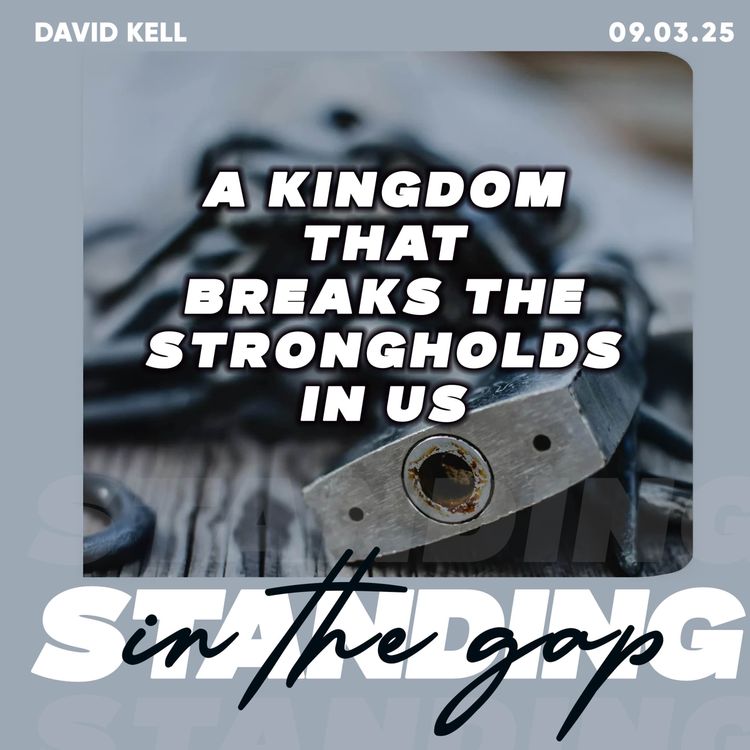 cover art for A Kingdom That Breaks The Strongholds in Us- David Kell 09.03.25