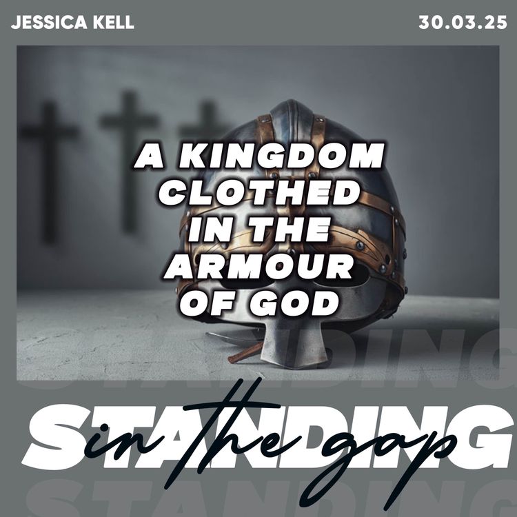 cover art for A Kingdom Clothed in the Armour of God- Jessica Kell 30.03.25