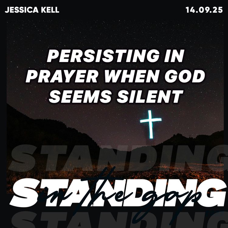 cover art for Persisting in Prayer When God Seems Silent- Jessica Kell 14.09.25