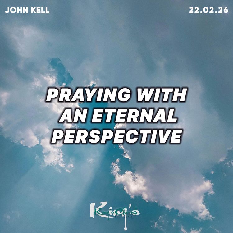 cover art for Praying with an Eternal Perspective-John Kell 22.02.26
