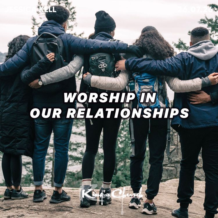 cover art for Worship In Our Relationships- Jessica Kell 26.07.26