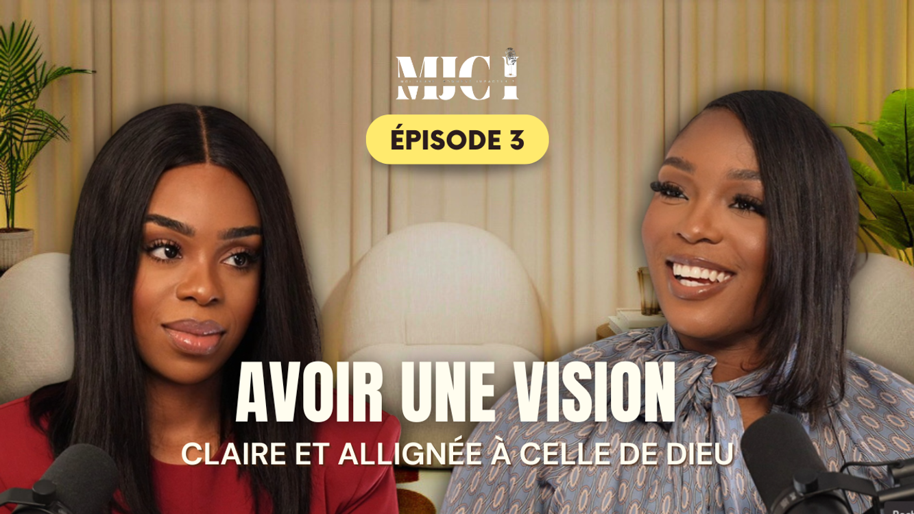 cover art for MJCI - Episode 3 : Avoir une vision claire et alignée avec celle de Dieu - avec Lady Sarah Domingos