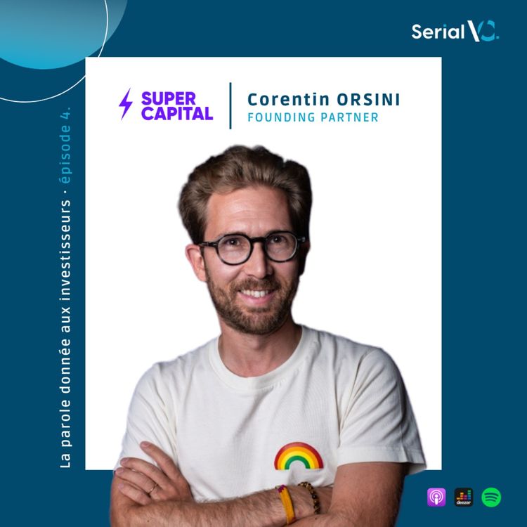 cover art for ๐ ๐ฬ๐ฉ๐ข๐ฌ๐จ๐๐ #๐ : Rencontre avec Corentin Orsini, Fondateur de Super Capital.