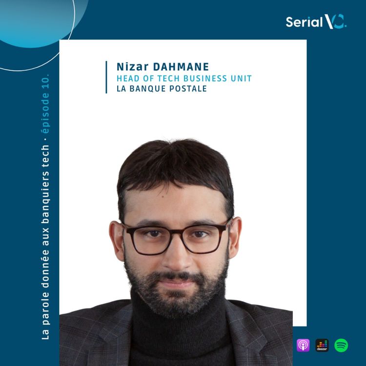 cover art for 🎙️ 𝐄𝐩𝐢𝐬𝐨𝐝𝐞 #𝟏𝟎 : Rencontre avec Nizar Dahmane, Head of de la BU Tech à la Banque Postale