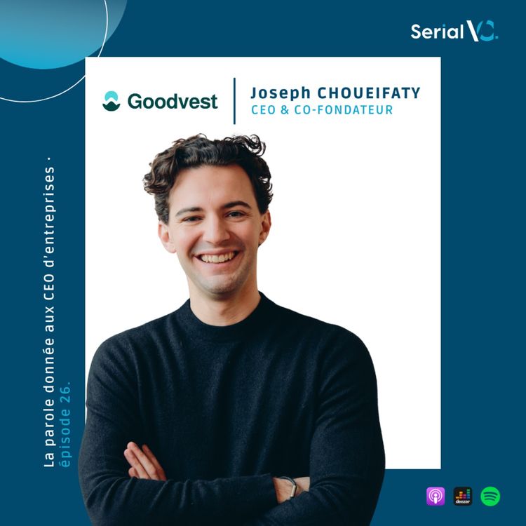 cover art for 🎙 𝐄𝐏#𝟐𝟔 : Joseph Choueifaty - CEO Goodvest - investir de manière responsable