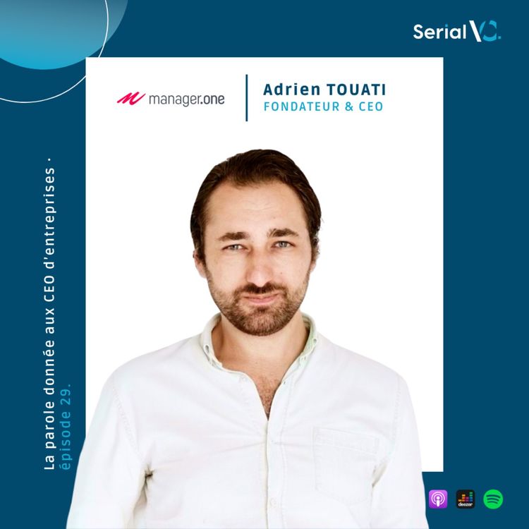 cover art for 🎙 𝐄𝐏#𝟐𝟗 : Adrien Touati - Fondateur & CEO de Manager.one - simplifier le complexe, avec deux valeurs cardinales — bienveillance et reconnaissance