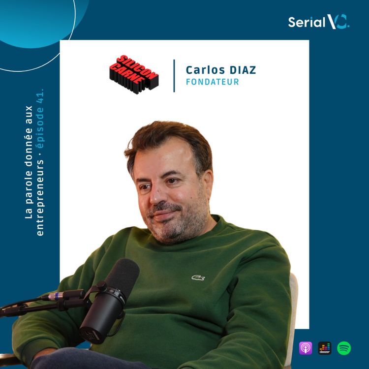 cover art for EP#41 : Carlos Diaz - De Limoges à la Silicon Valley (entrepreneuriat, VC & French Tech)