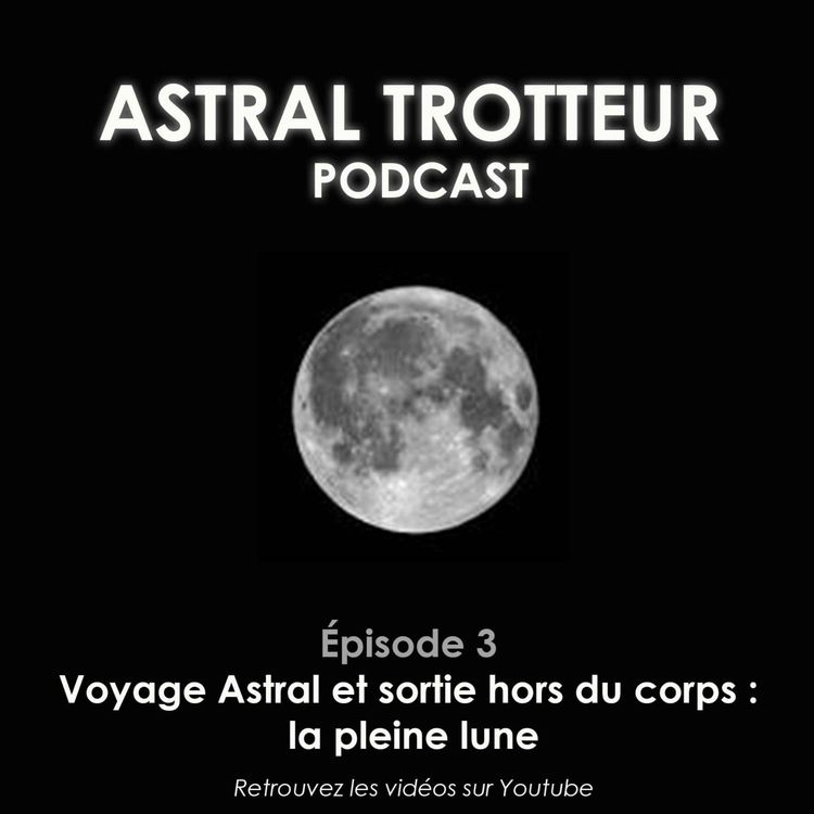 cover art for #3 Voyage Astral et sortie hors du corps : la pleine lune