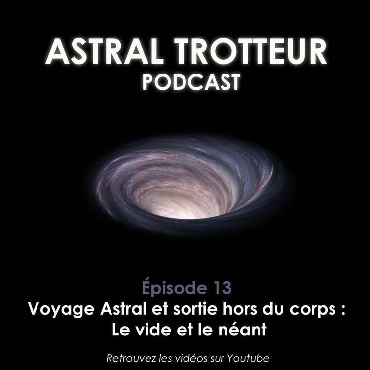 cover art for #13 Voyage Astral et sortie hors du corps : Le vide et le néant