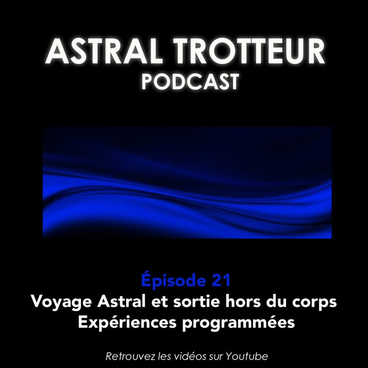 cover art for #21 Voyage Astral et sortie hors du corps : Expériences programmées