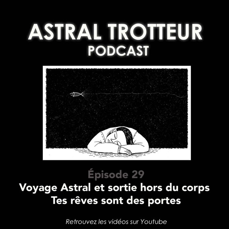 cover art for 29 Voyage Astral et sortie hors du corps : Tes rêves sont des portes