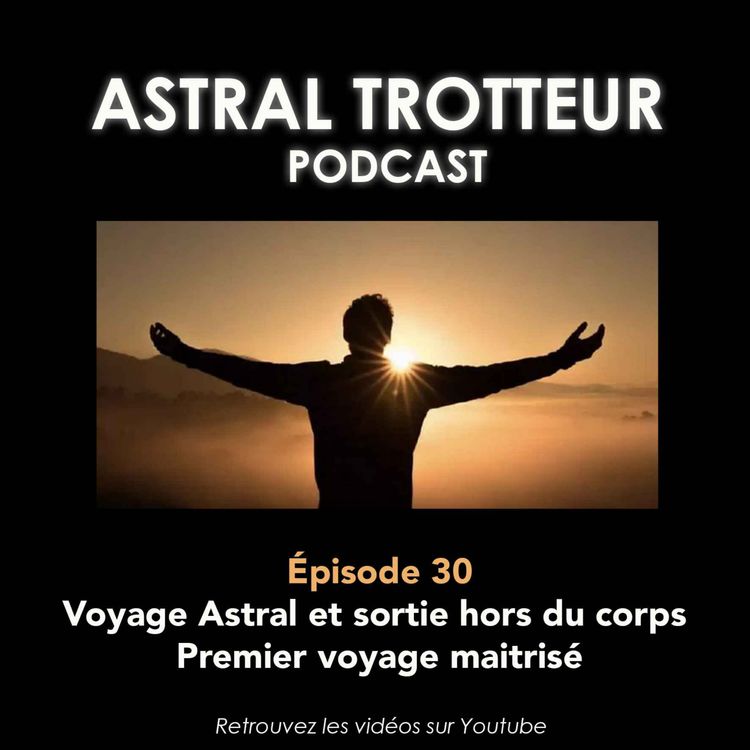 cover art for #30 Voyage Astral et sortie hors du corps : Premier voyage maîtrisé