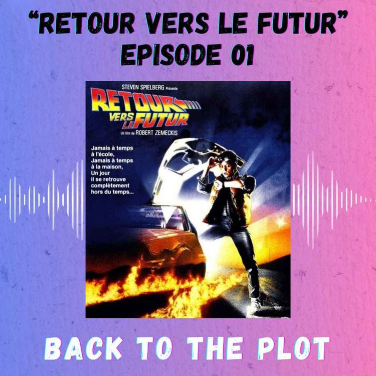 cover art for Episode 1 - Retour vers le Futur