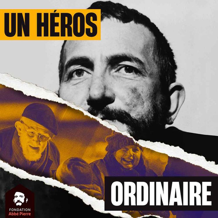 cover art for Découvrez Un Héros Ordinaire, le podcast de la Fondation Abbé Pierre