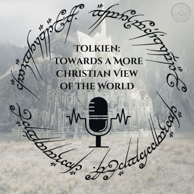 cover art for J.R.R Tolkien: A Gateway to a More Christian Understanding of the World