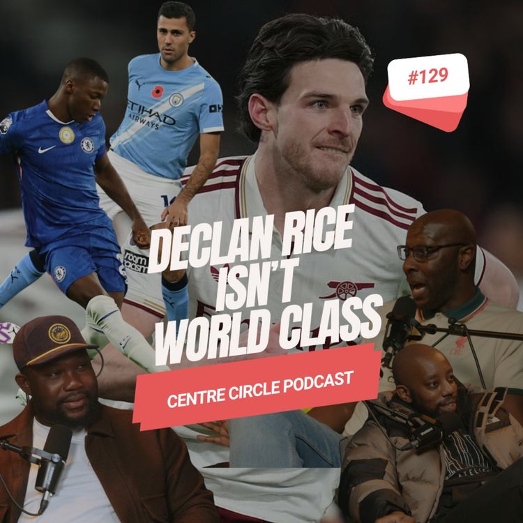 cover art for DECLAN RICE ISN'T WORLD CLASS
