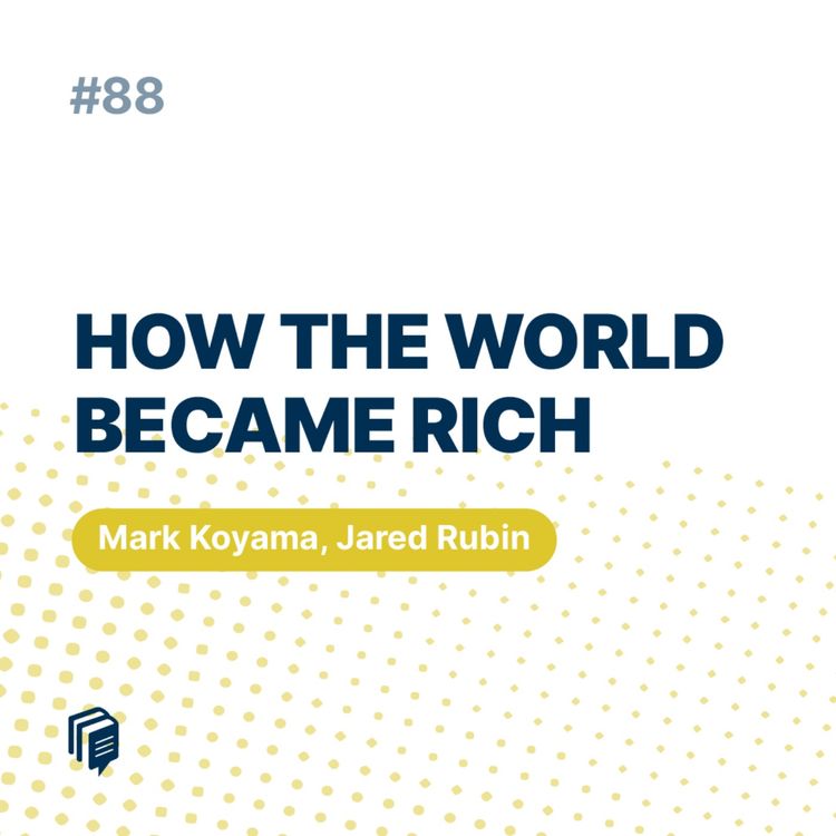 cover art for 6-88 How The World Became Rich دنیا چطور ثروتمند شد