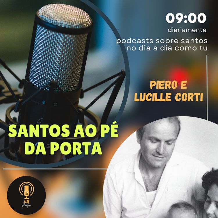 cover art for EP01 - Santos ao pé da porta: Piero e Lucile Corti