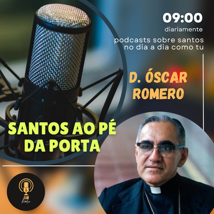 cover art for EP16 - Santos ao pé da porta: D. Óscar Romero