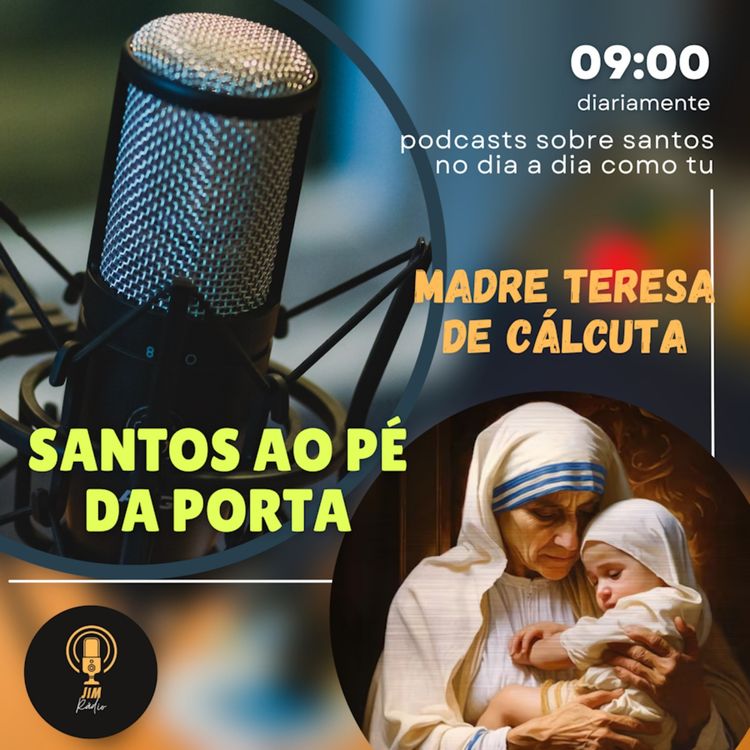 cover art for EP22 - Santos ao pé da porta: Madre Teresa de Calcutá