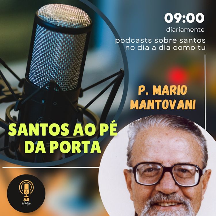 cover art for EP29 - Santos ao pé da porta: Padre Mario Mantovani