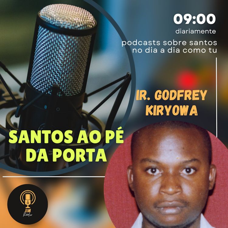 cover art for EP30 - Santos ao pé da porta: Ir. Godfrey Kiryowa