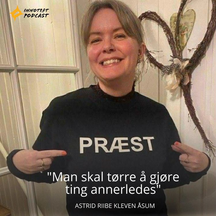 cover art for S4E15  Astrid Riibe Kleven Åsum, præst "Man skal tørre å gjøre ting annerledes"