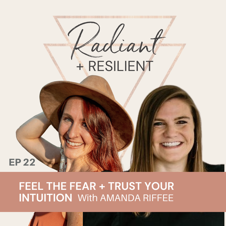 cover art for Feel the Fear + Trust Your Intuition with Amanda Riffee
