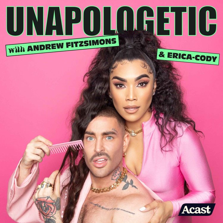 cover art for Unapologetic with Andrew Fitzsimons & Erica-Cody
