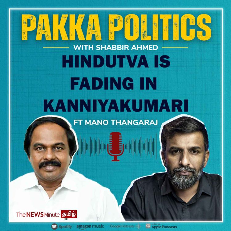 cover art for Pakka Politics Ep 9: Ft Mano Thangaraj on Hindutva, Kanniyakumari Politics