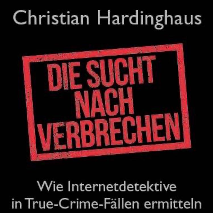 cover art for "Die Sucht nach Verbrechen" - Im Gespräch mit Dr. phil. Christian Hardinghaus