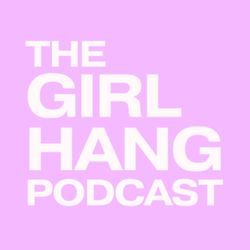 cover art for The GIRL HANG Podcast