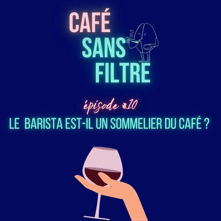 cover art for #10 Le barista est-il un sommelier du café ? 