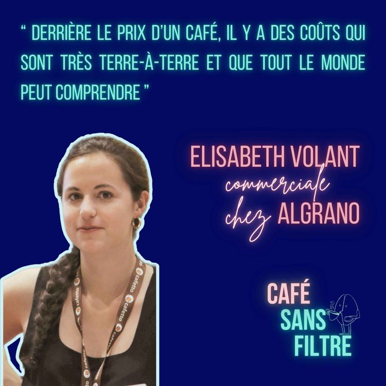 cover art for #15 Qu'est-ce qui se cache derrière le prix du café vert ? Par Elisabeth Volant