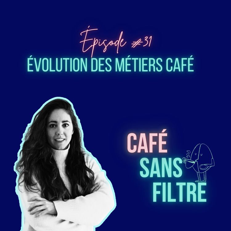 cover art for #31 L'évolution des métiers de la filière de production du café 