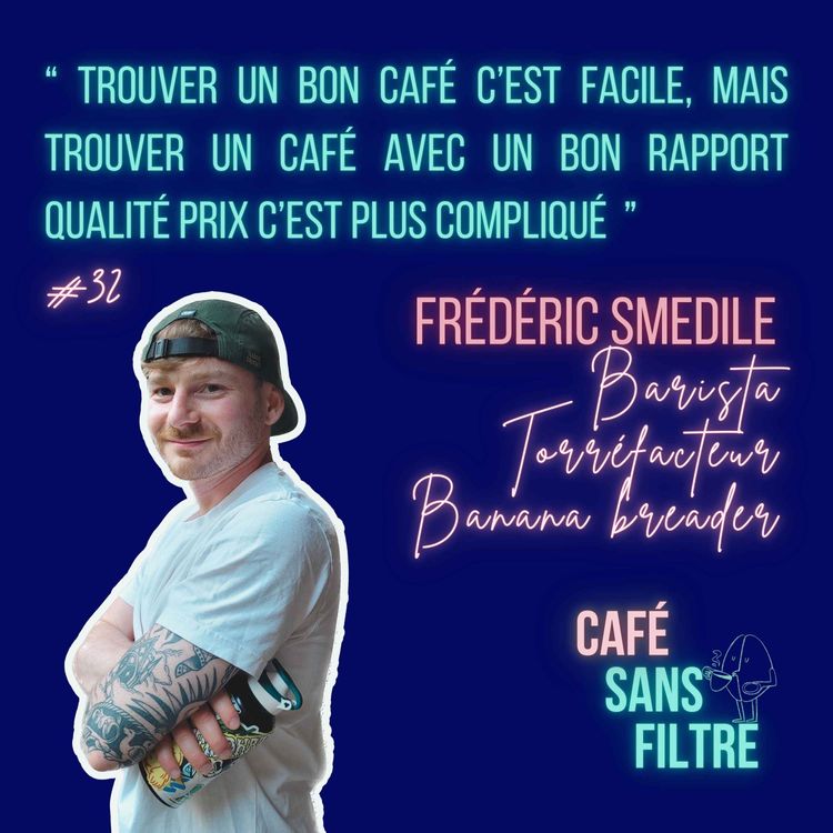 cover art for #32  Chit chat avec Fred Smedile, barista et torréfacteur - Vieillir dans la filière café 