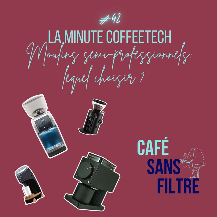 cover art for #42 La minute coffee tech : comparaison de moulins semi-professionnels