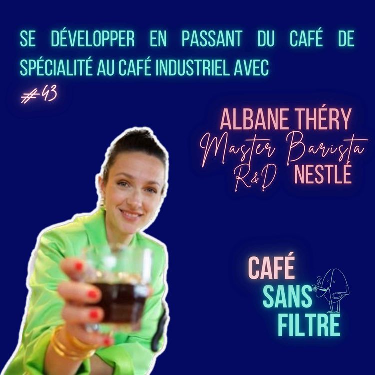 cover art for #043 Café Psycho avec Albane Théry - Passer du café de spécialité au café industriel et s'épanouir