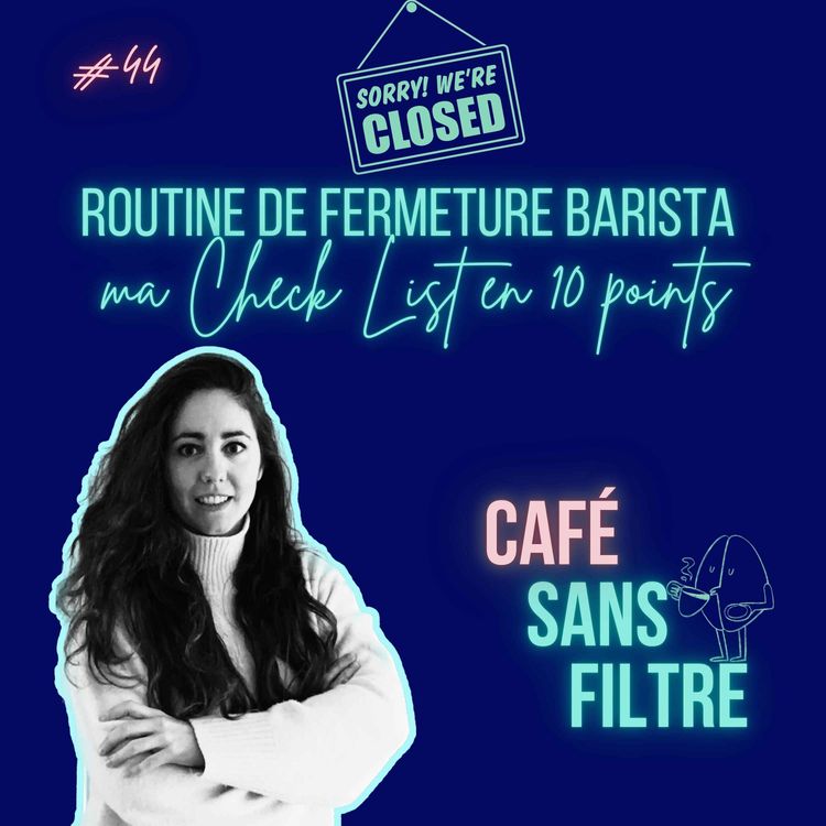 cover art for #44 Routine de fermeture barista : ma check list en 10 points