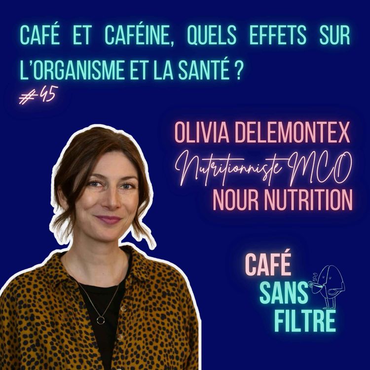 cover art for #45 Quels effets sur l'organisme et la santé du café et de la caféine ? 