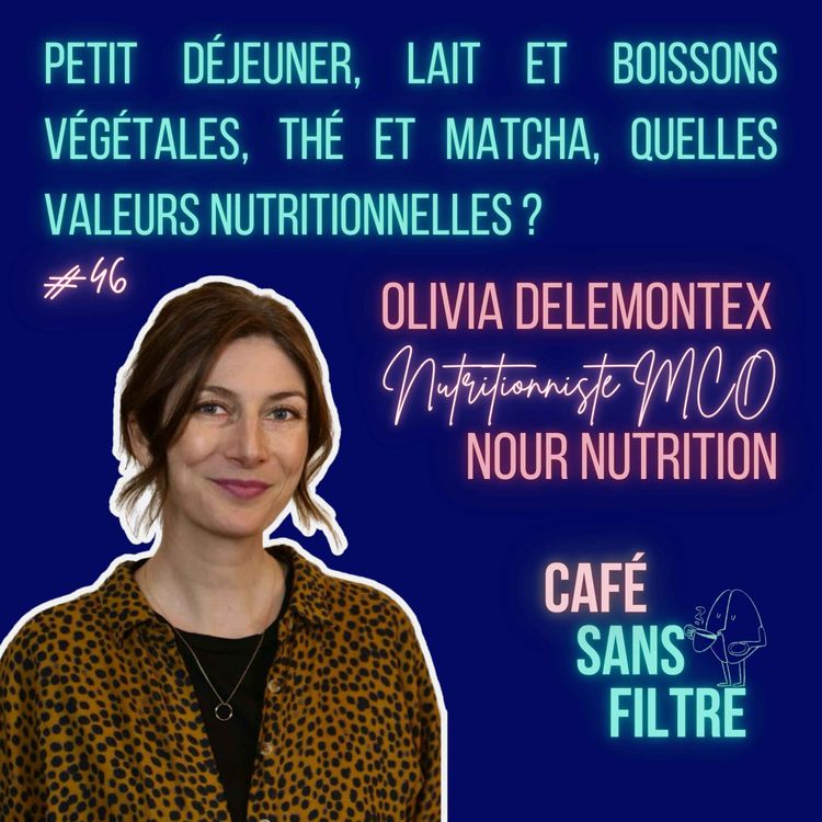 cover art for #46 Petit déjeuner, lait et boissons végétales, thé et matcha, quelles valeurs nutritionnelles ? 