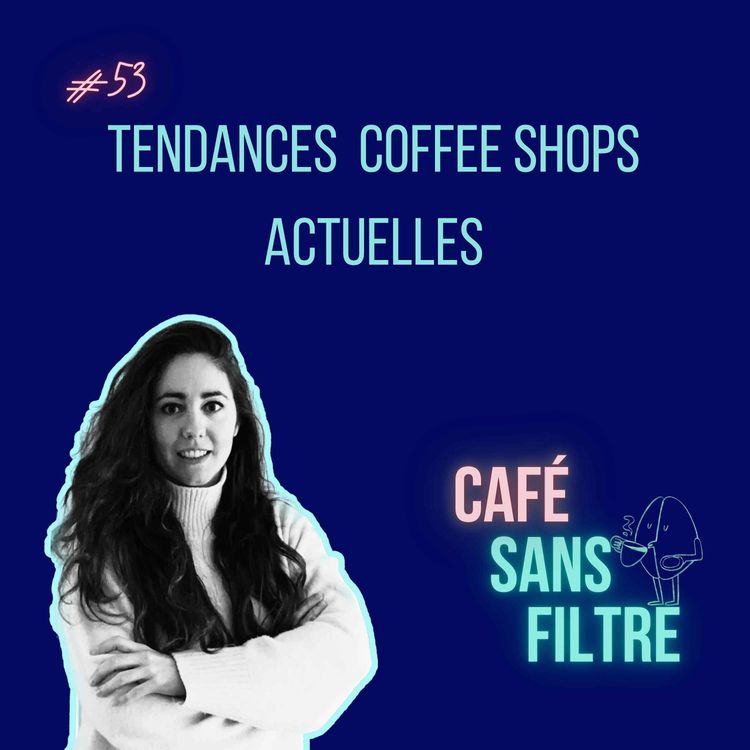 cover art for #53 Tendances coffee shops 